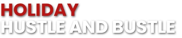 Holiday Hustle and Bustle